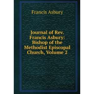  Journal of Rev. Francis Asbury Bishop of the Methodist 