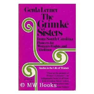    The Grimke Sisters From South Carolina   Gerda Lerner Books