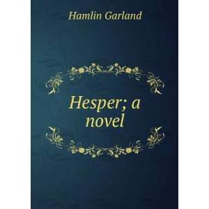  Hesper; a novel Hamlin Garland Books