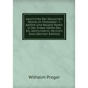   Ersten HÃ¤lfte Des Xiv. Jahrhunderts. Heinrich Suso (German Edition