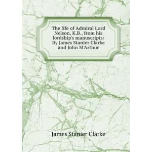   By James Stanier Clarke and John MArthur James Stanier Clarke Books