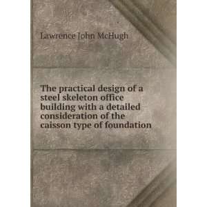   of the caisson type of foundation Lawrence John McHugh Books