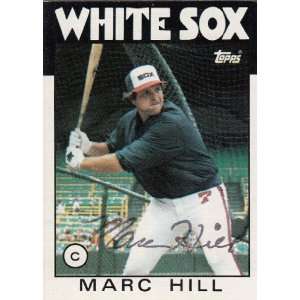  1986 Topps #552 Marc Hill White Sox Signed Everything 