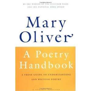  A Poetry Handbook [Paperback] Mary Oliver (Author) Books