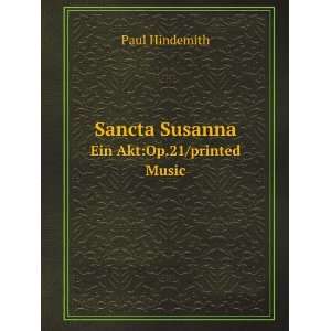  Sancta Susanna. Ein AktOp.21/printed Music Paul 
