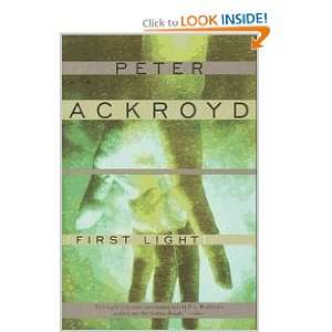  First Light Peter Ackroyd Books