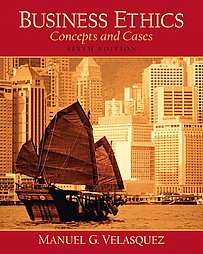 Business Ethics Concepts Cases by Manuel G. Velasquez 2005, Other 