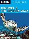 Moon Spotlight Cozumel and the Riviera Maya, Liza Prado, Gary Chandler 