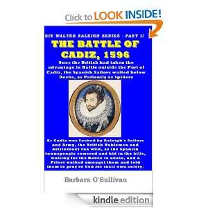 SIR WALTER RALEIGH AND THE BATTLE OF CADIZ, 1596   Part II (Sir Walter 