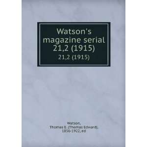  Watsons magazine serial. 21,2 (1915) Thomas E. (Thomas 