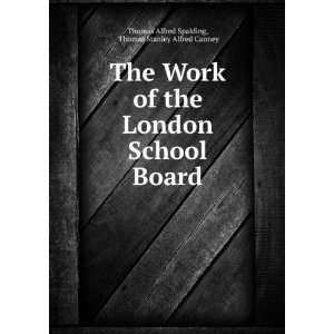 The work of the London School board. Thomas Alfred, ; Canney, Thomas 