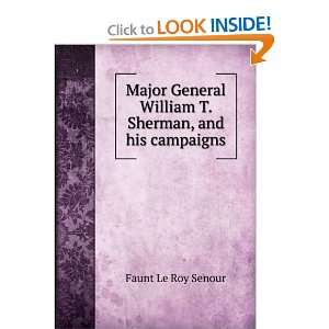  Major General William T. Sherman, and his campaigns Faunt 