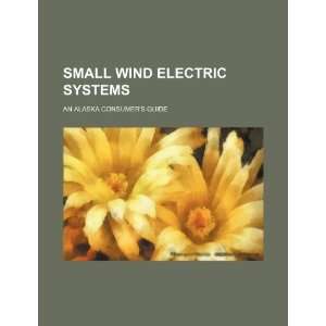  Small wind electric systems: an Alaska consumers guide 