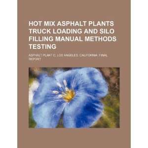 Hot mix asphalt plants truck loading and silo filling manual methods 
