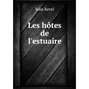  Les hÃ´tes de lestuaire Jean Revel Books