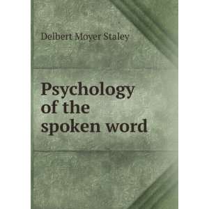  Psychology of the spoken word Delbert Moyer Staley Books